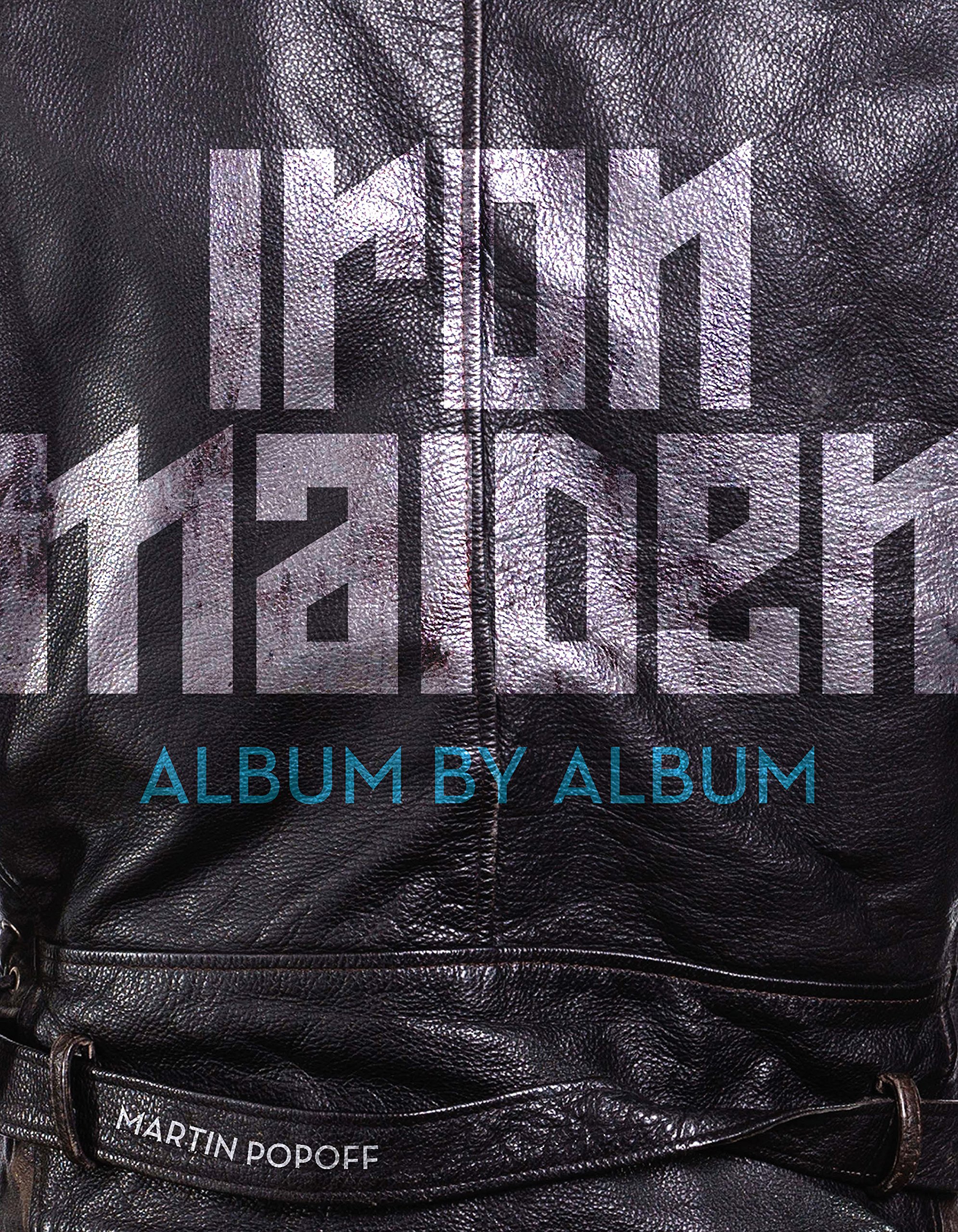 Martin Popoff Delivers With Iron Maiden: Album By Album