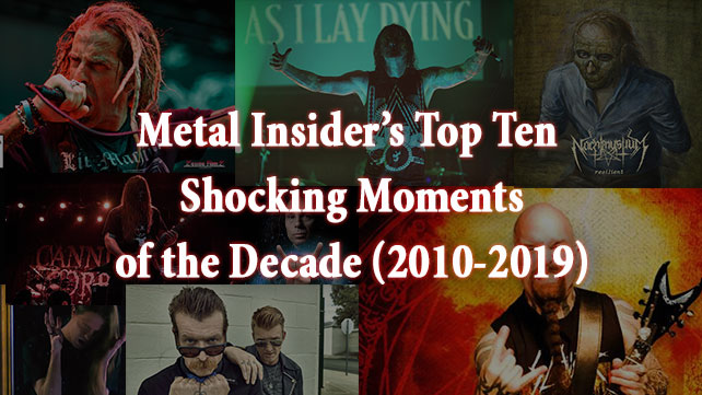 Metal Insider’s Top Ten Shocking Moments of the Decade (2010-2019)