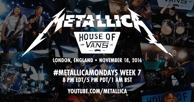 #MetallicaMondays Metallica to stream 2016’s ‘House of Vans London’ performance tonight