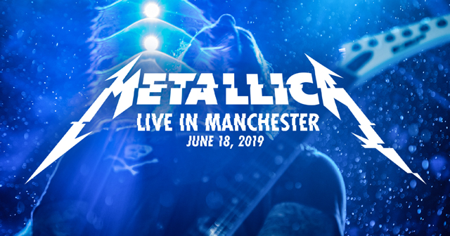 #MetallicaMondays Metallica to Stream ‘Live in Manchester” 2019 performance