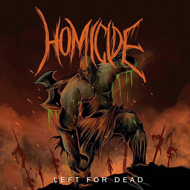 Exclusive Album Stream:  Homicide – ‘Left For Dead’
